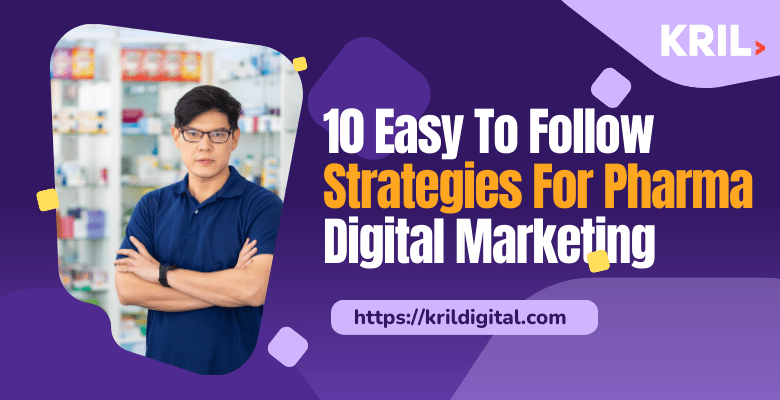 10 Easy To Follow Strategies For Pharma Digital Marketing